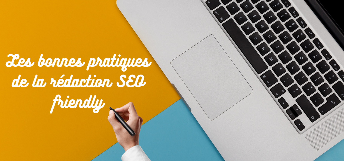 Les bonnes pratiques de la rédaction SEO friendly