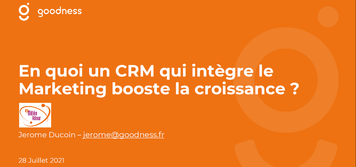 Wébinaire Goodness - En quoi un CRM qui intègre le Marketing booste la croissance