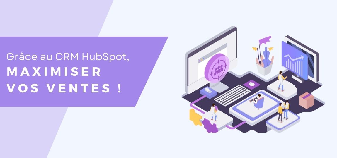 Gérer vos clients et maximiser vos ventes avec le CRM HubSpot