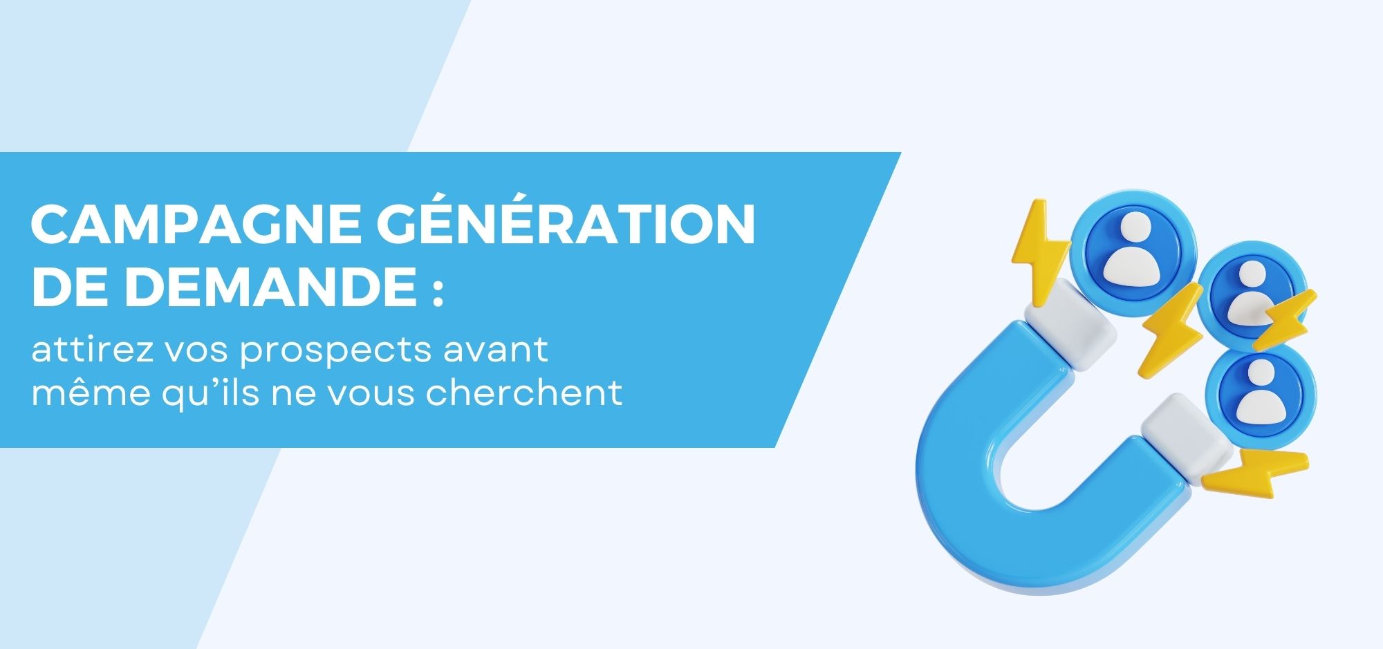 Campagne génération de demande attirer des prospects
