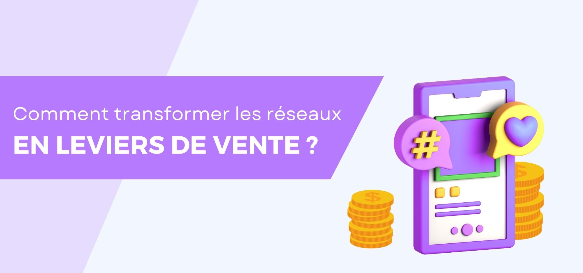 Comment transformer les réseaux sociaux en leviers de vente