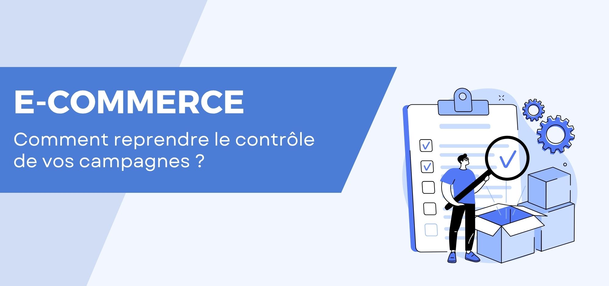 E-commerce reprendre le contrôle de vos campagnes