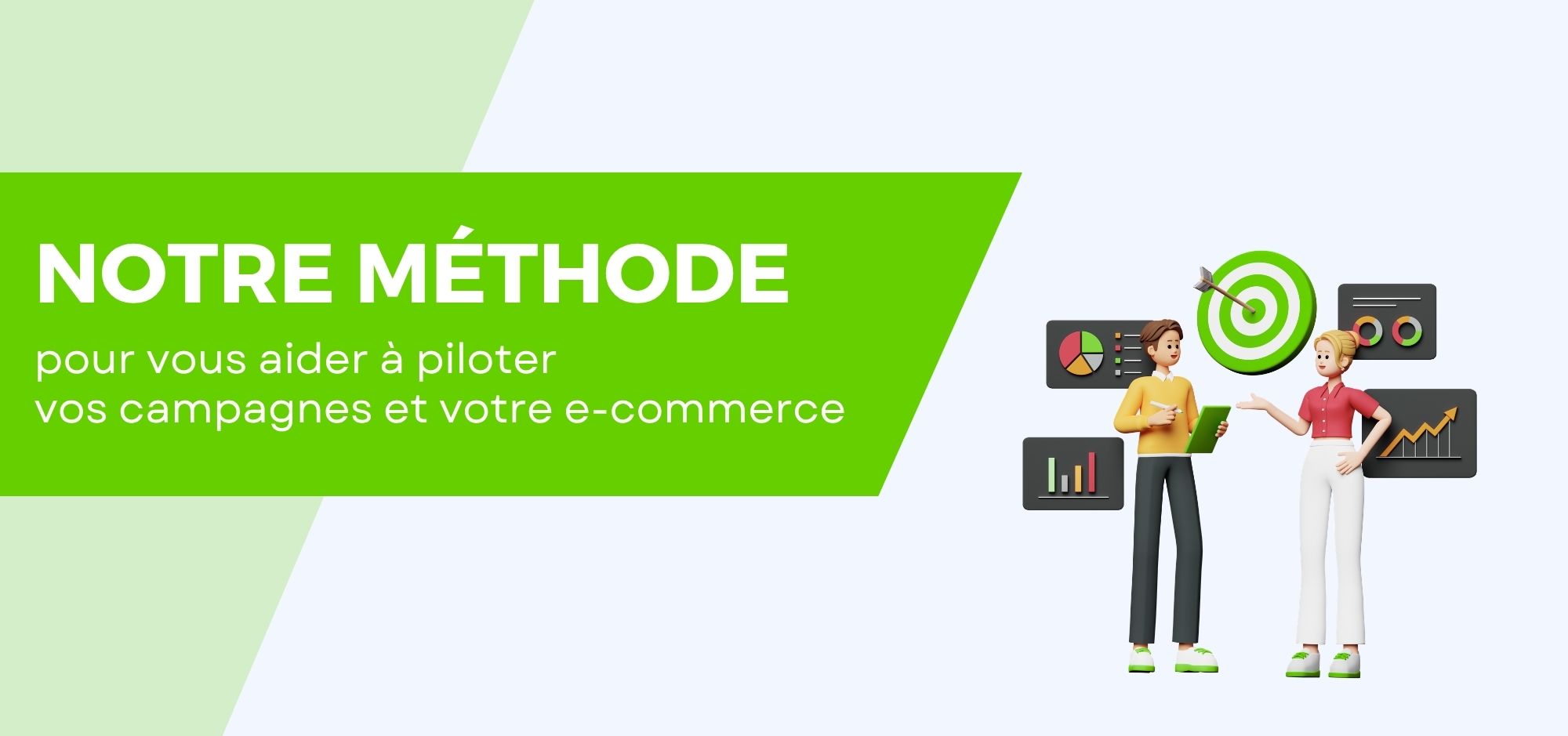 Notre méthode pour vous aider à piloter vos campagnes et votre e-commerce